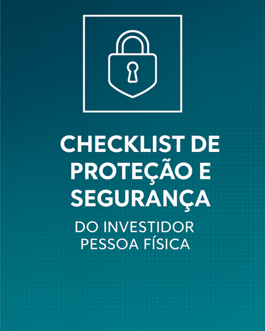Checklist de proteção e segurança do investidor/pessoa física